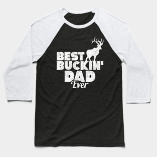 Funny Best Buckin' Dad Ever Hunting Deer Buck Hunter Baseball T-Shirt